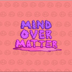 Mind Over Matter